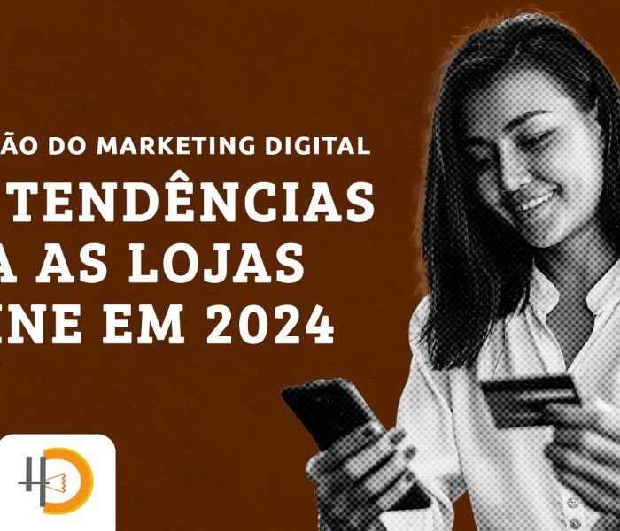 A Evolução do Marketing Digital e as Tendências Para as Lojas Online em 2024